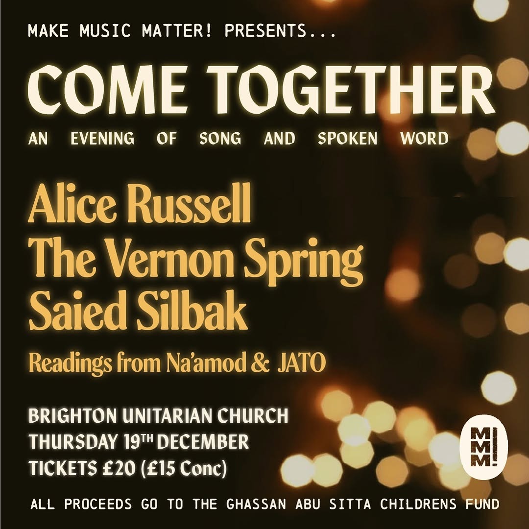 LAST TICKET CALL!!

COME TOGETHER: An evening of song and spoken word
<a href="/alicemcrussell/">Alice Russell</a>
<a href="/thevernonspring/">The Vernon Spring</a>
#saiedsilbak

Readings from <a href="/naamoduk/">Na'amod</a> and JATO

Location:
Brighton Unitarian Church
New Rd, Brighton and Hove,
BN1 1UF

[TICKETS in bio]