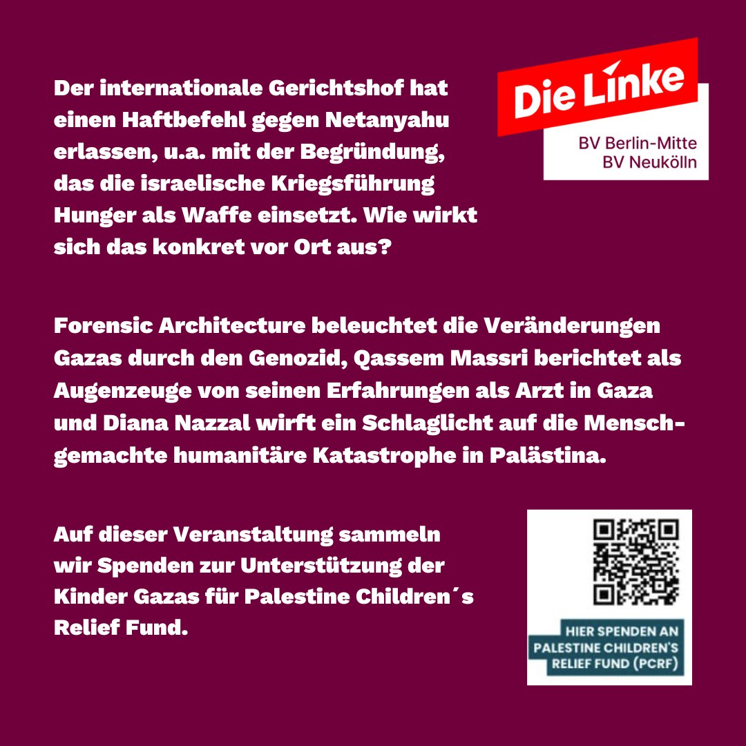 dielinkewedding's tweet image. Die israelische Armee hungert gezielt Gaza aus und nutzt Hunger als Waffe.
@LinkeBerMitte & @LinkeNeukoelln organisieren eine Diskussionsveranstaltung mit @ForensicArchi, Qassem Massri & Diana Nazzal zur humanitärer Krise in Gaza.
Es werden Spenden für @ThePCRF gesammelt.