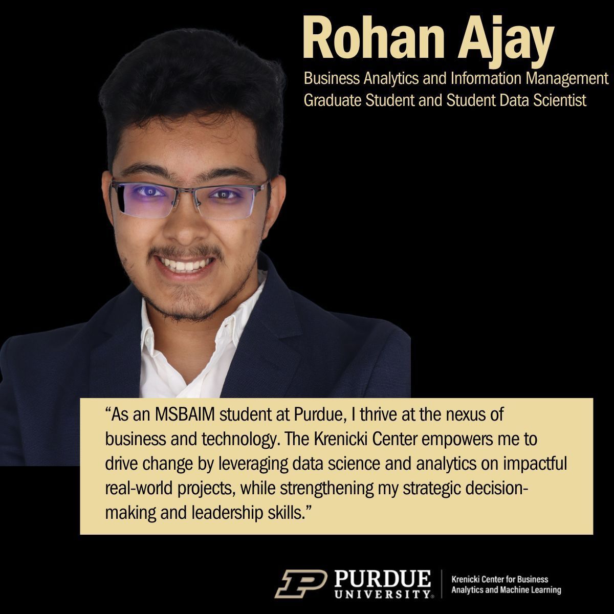 🌟 Student Spotlight: Rohan Ajay🌟
At the Krenicki Center for Business Analytics and Machine Learning, we have the privilege of working with some of Purdue’s most talented students, and Rohan Ajay is a shining example. 

#KrenickiCenter #PurdueBusinessAnalytics #StudentSpotlight