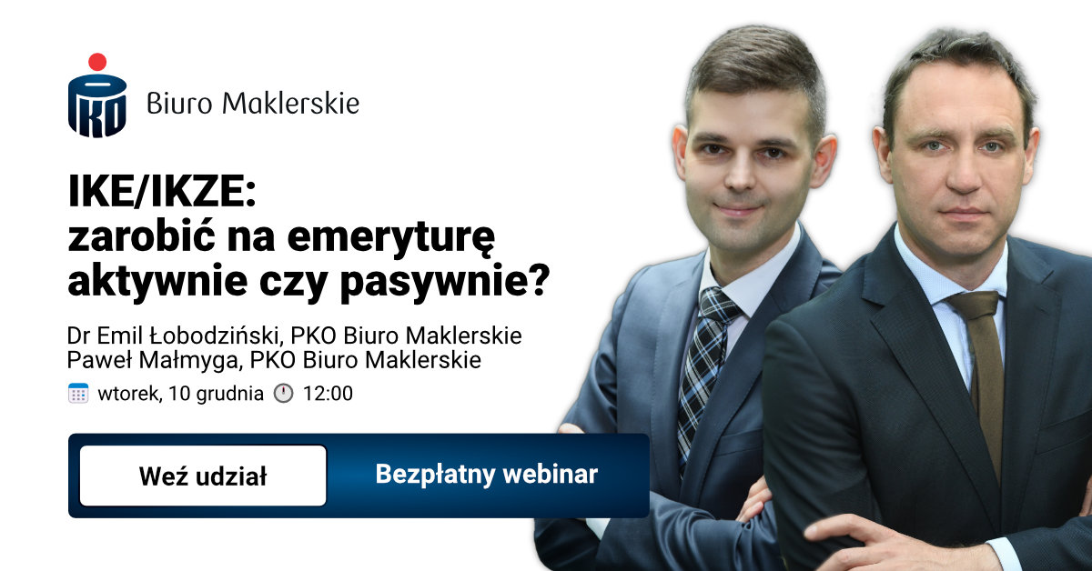 inwestorzy's tweet photo. Zapraszamy do udziału w webinarze edukacyjnym, który poprowadzi dr. @elobodzinski1 i @malmyga

📌 Temat: IKE/IKZE: zarobić na emeryturę aktywnie czy pasywnie?

📅 wtorek, 10 grudnia 🕛 12:00

https://t.co/W6aCxw2ozd

Plan webinaru:
➡️ Pasywne inwestowanie lekarstwem na wszystko?
➡️ Które rozwiązania emerytalne do aktywnego, a które do pasywnego inwestowania
➡️ Aktywnie czy spekulacyjnie?
➡️ Psychologia ma znaczenie?

Webinar przygotowany został przez Biuro Maklerskie @PKOBP