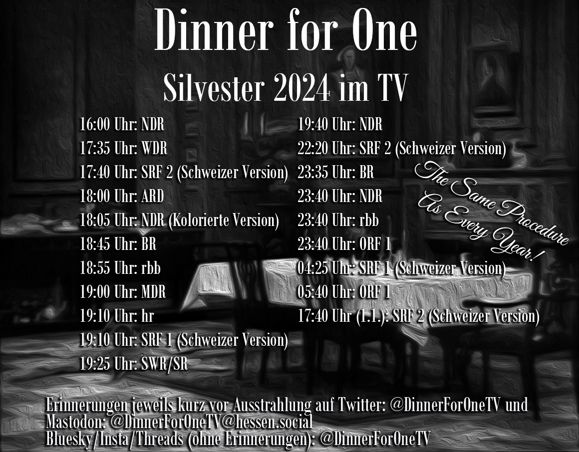 DinnerforOneTV's tweet photo. Aktualisierte Liste der Ausstrahlungen von "Dinner for One" Silvester 2024 in Deutschland, Österreich und der Schweiz.
#DinnerForOne #SameProcedureAsEveryYear #FreddieFrinton #MayWarden #Silvester #Silvester2024 #ProstNeujahr #NewYearsEve https://t.co/UnzKgB71YN