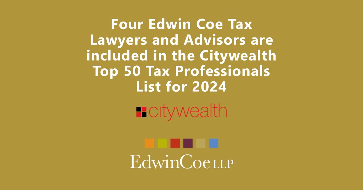 Congratulations to our Tax Partners Sean Bannister, Hetal Sanghvi, Morag Ofili; and Lara Mardell, Of Counsel in our Private Client team, who have been named in the Citywealth Top 50 Tax Professionals 2024 List.

edwincoe.com/four-edwin-coe…

#Citywealth #Top50TaxProfessionals #Tax