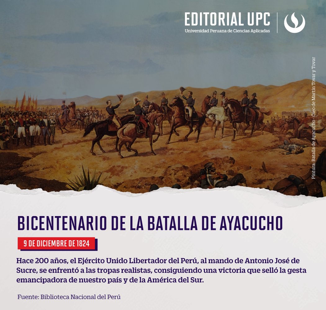 Editorial_UPC's tweet photo. 🌟 Hoy, 9 de diciembre, se conmemoran 200 años de la #BatallaDeAyacucho, ⚔️ hito histórico que consolidó la independencia del Perú 🇵🇪 y Sudamérica. 💪🌍 #EditorialUPC #Perú #Historia https://t.co/TUDVKMmRDd