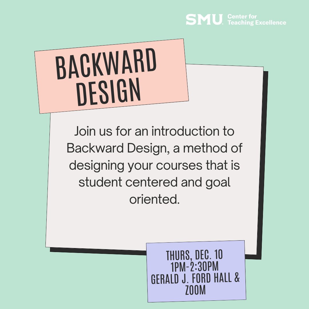 CTESMU's tweet image. Join us this Thursday for a hands-on workshop about Backward Design, a way of planning classes that centers your course objectives to ensure student success! #smucte #smu #backwarddesign #pedagogy #goals #excellence