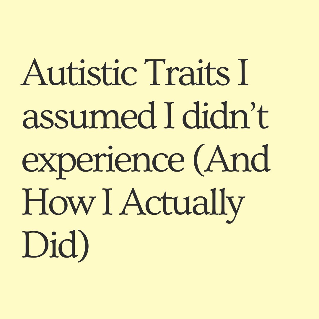 Autistic Traits I assumed I didn’t experience (And How I Actually Did) 

#Autism #ActuallyAutistic #Neurodivergent #Neurodiversity #Disability #Disabled