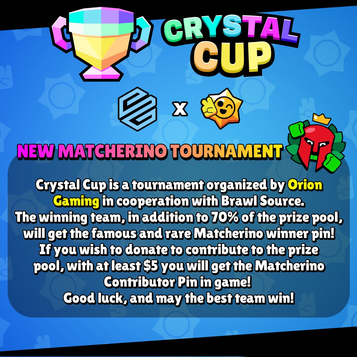 🏆 CRYSTAL CUP TOURNAMENT 🏆

In collaboration with <a href="/Oriontournament/">Orion Gaming</a>, WE ARE HOSTING NEW MATCHERINO TOURNAMENT! 🔥

Join our and their discord server if you wish to participate! ✨️

#BrawlStars #Supercell #Matcherino