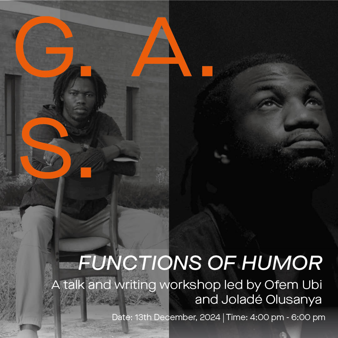 Join us at G.A.S. Lagos on December 13th, for Functions of Humor, a talk and writing workshop led by two-time G.A.S. resident Ofem Ubi, alongside acclaimed Nigerian-British artist, film director, photographer, and poet Joladé Olusanya.

🔗 RSVP here: tinyurl.com/23n3a7fk