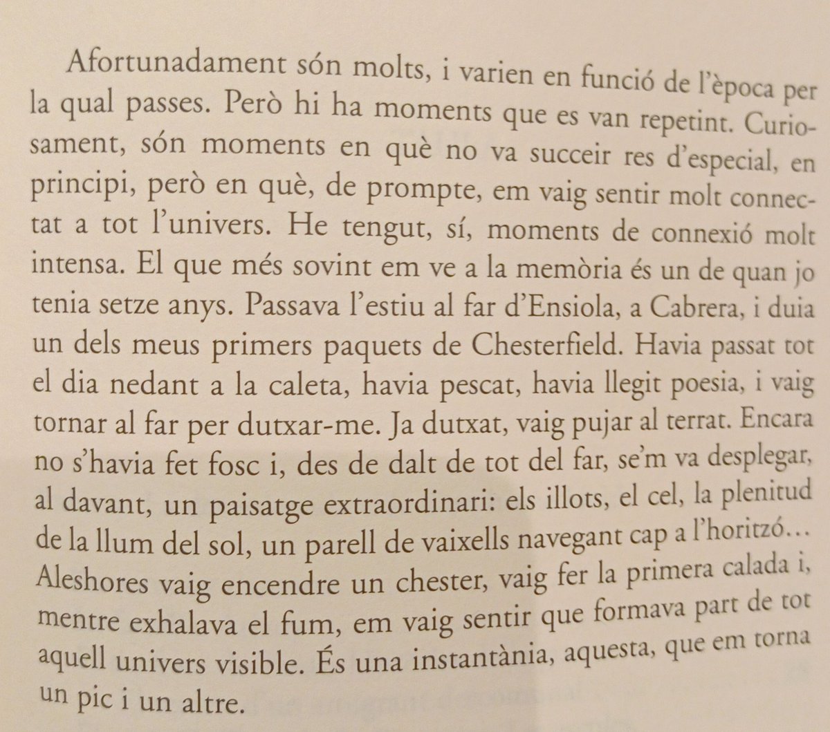 La darrera pregunta que vaig fer a en Guillem Frontera després de quaranta hores de conversa, la que tanca el llibre-entrevista, és quins han estat els millors moments de la seva vida, els de més plenitud, els que més sovint recordava. Em va respondre això: