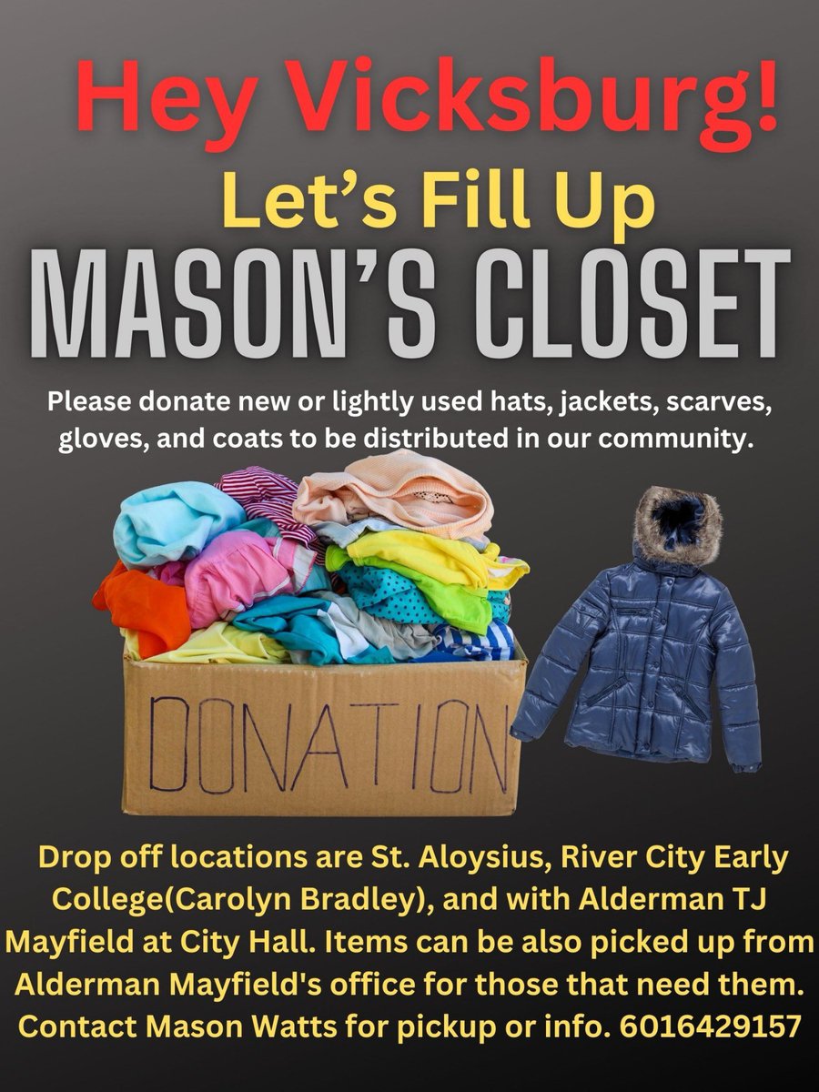 “ATTENTION VICKSBURG MISSISSIPPI AND SURROUNDING AREAS “ My name is Mason Watts and I am having the second installment of my winter wear drive that I am calling Mason’s Closet. Any new or gently used items are accepted. Below you can find my contact information. God Bless!