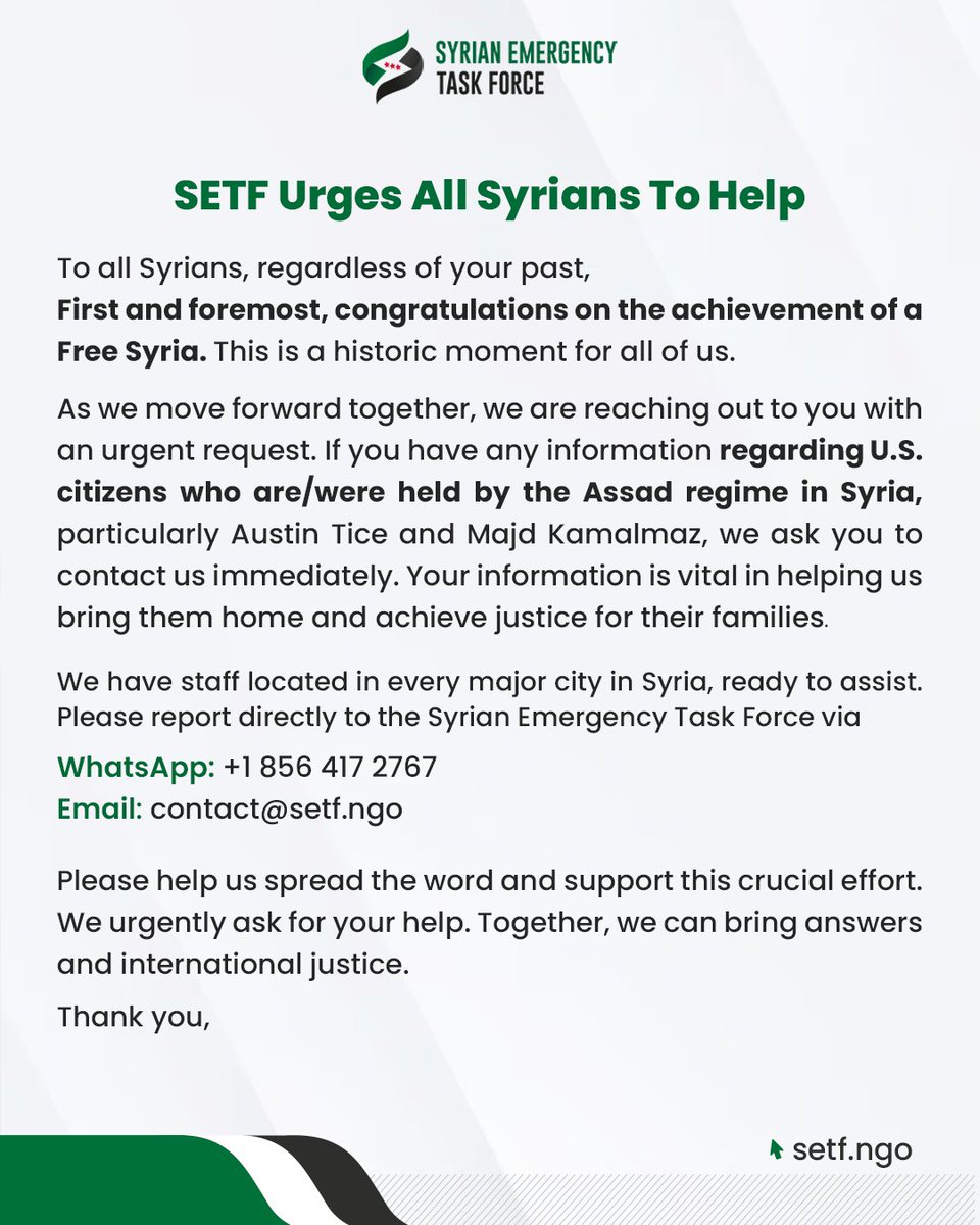syrianetf's tweet photo. SETF calls on all Syrians to assist in providing any information about American citizens Austin Tice and Majd Kamalmaz, who are detained by the Assad regime.

Please reach out via WhatsApp at 0018564172767 or email at contact@setf.ngo

Your cooperation can help bring them back to their families and achieve justice.