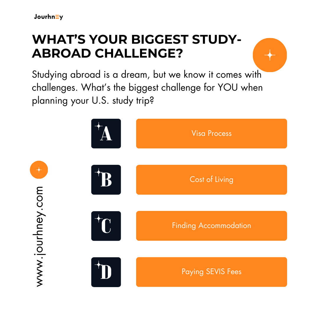 paywithjourhney's tweet photo. We want to hear from YOU!
What’s the biggest challenge you face when planning your study-abroad journey?
Take our quick poll and let us know.
We’re here to make your dream of studying in the U.S. stress-free!
#StudyAbroad #SEVISFee #JourhneyTips #StudyInTheUS https://t.co/pq9Ky404UR