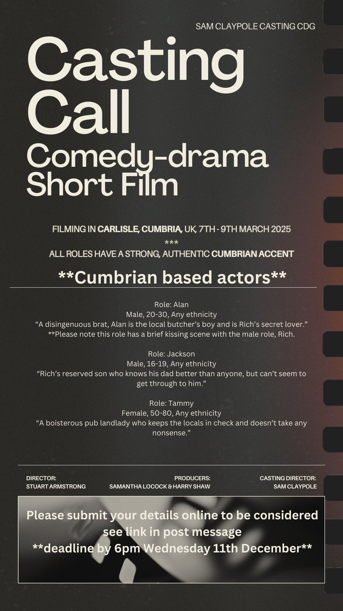 Sam Claypole CDG (@samclaypole) on Twitter photo 📣Calling Call📣
looking for actors based in CUMBRIA
Comedy-drama short film, filming 7th-9th March 2025
Paid Equity Minimum, Short Film
please submit your details via the online form below before 6pm, 11th Dec
forms.gle/Eppm15YW1evNcC…
<a href="/castingsfile/">castingsfile</a> #castingcall #cumbria #actors 📣Calling Call📣
looking for actors based in CUMBRIA
Comedy-drama short film, filming 7th-9th March 2025
Paid Equity Minimum, Short Film
please submit your details via the online form below before 6pm, 11th Dec
forms.gle/Eppm15YW1evNcC…
<a href="/castingsfile/">castingsfile</a> #castingcall #cumbria #actors