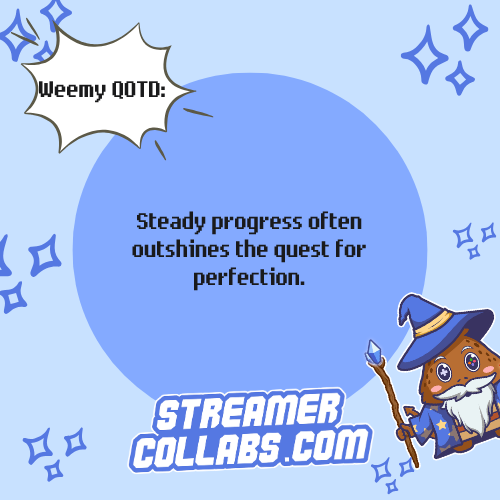 streamercollabs's tweet image. What does the phrase "steady progress outshines the quest for perfection" mean in content creation?

#WeemyQOTD #QOTD #StreamerCollabs 

Join StreamerCollabs.com to connect with passionate streamers and gamers for unique collaborations.