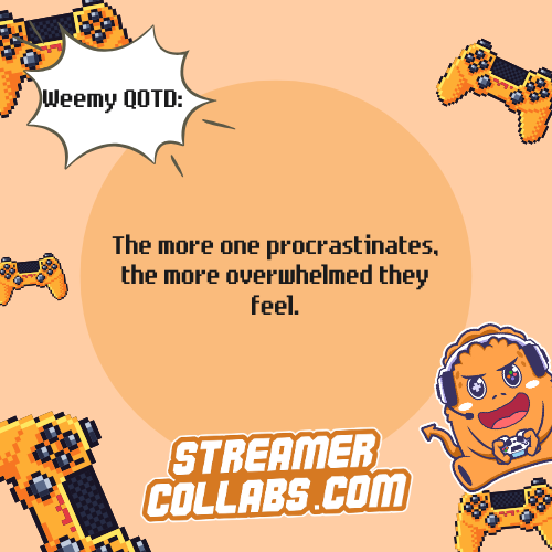 streamercollabs's tweet image. How does procrastination create feelings of overwhelm?

#WeemyQOTD #QOTD #StreamerCollabs

Join StreamerCollabs.com to connect with passionate streamers and gamers for unique collaborations.