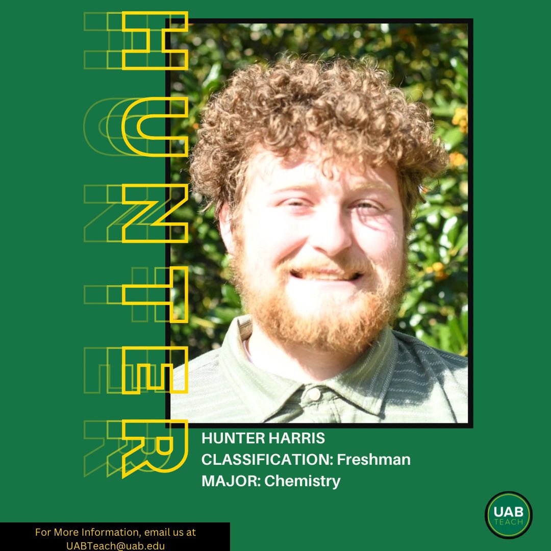 💚Student Highlight💚

Hunter, why did you choose UABTeach? 
“I choose UABTeach because I have always had an interest in teaching and after starting this course that interest has just grown”