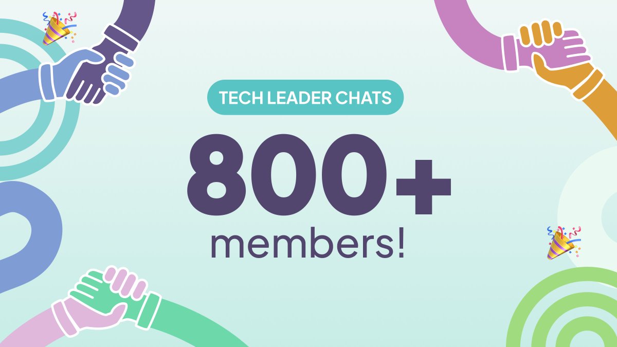 Our community for Tech Leader Chats has hit 800 members! 🎉 We’re thrilled to hit this milestone, as our group continues to grow and be a place where engineering, product, and data leaders come to learn, grow, and connect.