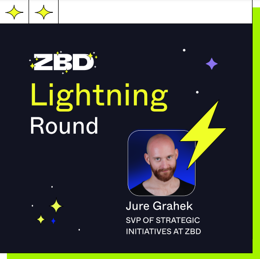 Welcome to the debut edition of the ‘ZBD Lightning Round’! 5 questions, one-sentence answers. Go! ⚡

Up first is Jure Grahek, our SVP of Strategic Initiatives.

Describe your role at ZBD?
Draw this card for +10 to all strategy sources.

Earliest gaming memory?
I remember playing