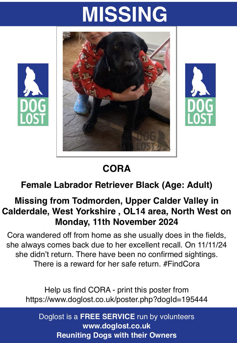 VetsGetScanning's tweet photo. CORA #StillMissing
Female #Labrador Retriever Black (Age: Adult)
#Missing from #Todmorden, Upper Calder Valley in #Calderdale #WestYorkshire #OL14 on Monday, 11th November 2024
Please keep sharing and keep eyes open π Our house feels empty - no big brown eyes watching me carve roast and waiting for bits, no one bounding out to meet us after work/school, just her empty bed with her pictures that Liv drew for her months ago π
Cora wandered off from home as she usually does in the fields, she always comes back due to her excellent recall. On 11/11/24 she didnβt return. There have been no confirmed sightings. There is a reward for her safe return. #FindCora
If you or a friend found Cora you are legally bound to report her to the local animal warden. You could still take her to a vets to have her microchip registration checked to reunite her with her family.
@DogLost_UK CORAβS link: https://t.co/vc0KqOeJEi
If you have any information you can email admin@doglost.co.uk
Ref: 195444
#LostDog #TheftByFinding #MakeChipsCount #FernsLaw #ScanMe
