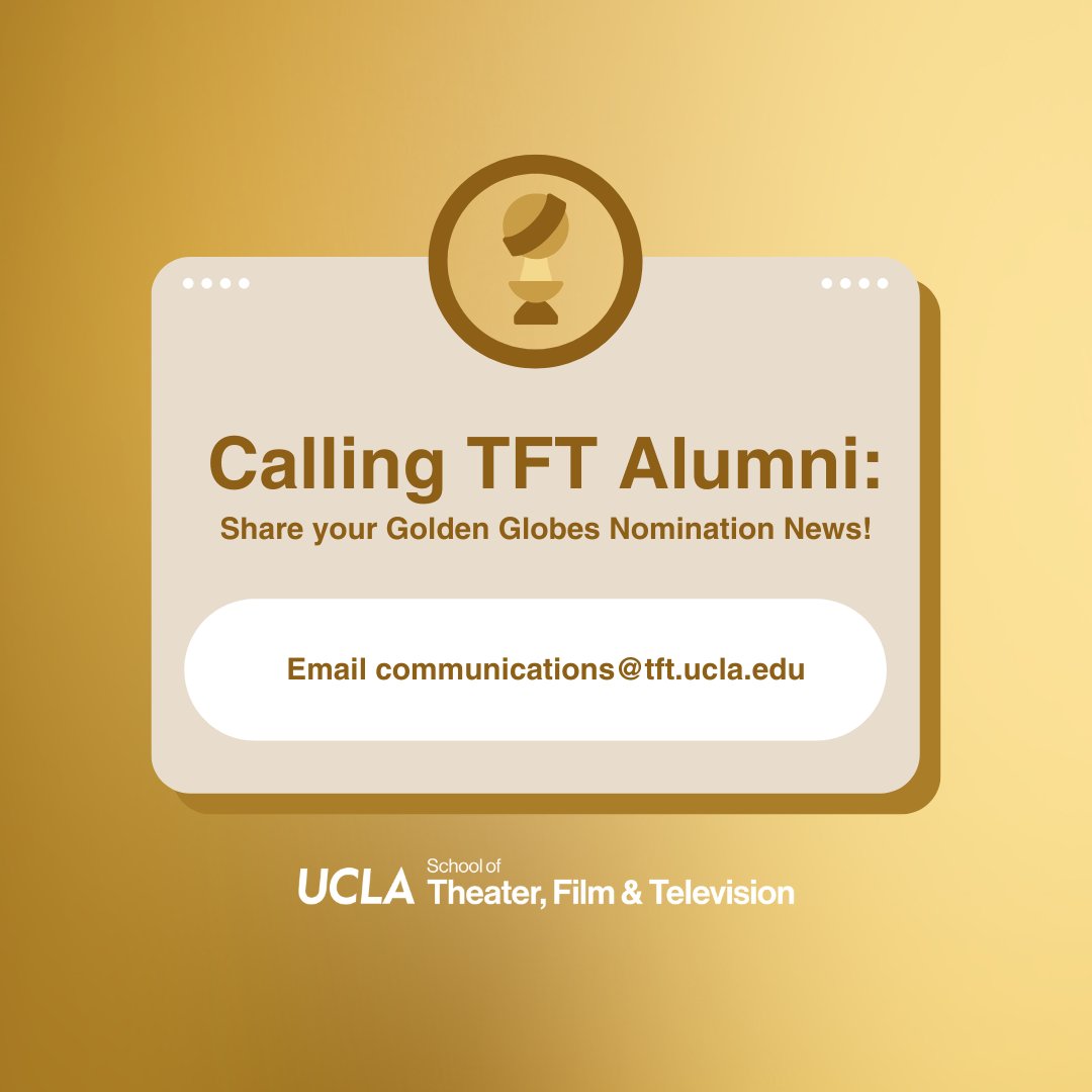 TFT at UCLA (@ucla_tft) on Twitter photo CALLING ALL TFT ALUMNI! Were you part of a #GoldenGlobes nominated project? Congratulations!
Share your nomination news with us at UCLA so we can celebrate you! Email communications@tft.ucla.edu with your name, your graduation year and the nomination details. CALLING ALL TFT ALUMNI! Were you part of a #GoldenGlobes nominated project? Congratulations!
Share your nomination news with us at UCLA so we can celebrate you! Email communications@tft.ucla.edu with your name, your graduation year and the nomination details.
