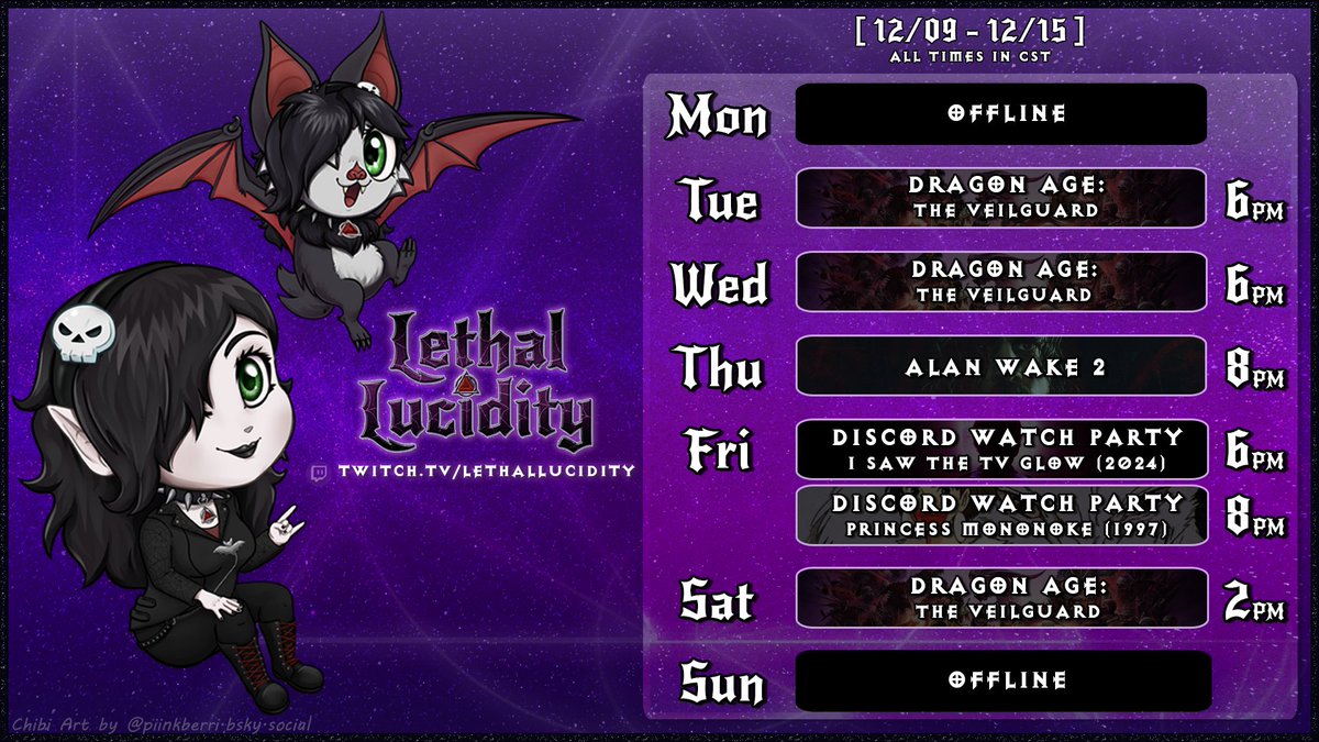 LethalLucidity's tweet photo. 🗓️ SCHEDULE 🗓️
12/09 - 12/15 | Times in CST

I'm back! 🥰

🦇 Tue @ 6pm | Dragon Age: The Veilguard
🦇 Wed @ 6pm | DA:TV
🦇 Thu @ 8pm | Alan Wake 2
🦇 Fri @ 6pm &amp; 8pm | Discord Watch Parties: I Saw The TV Glow &amp; Princess Mononoke
🦇 Sat @ 2pm | DA:TV

Have a fantastic week! 🦇💕 https://t.co/VNMTvH6mBd