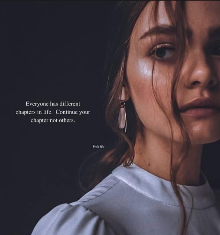 Everyone has different chapters in life. Continue your chapter not others.
New day new hope.