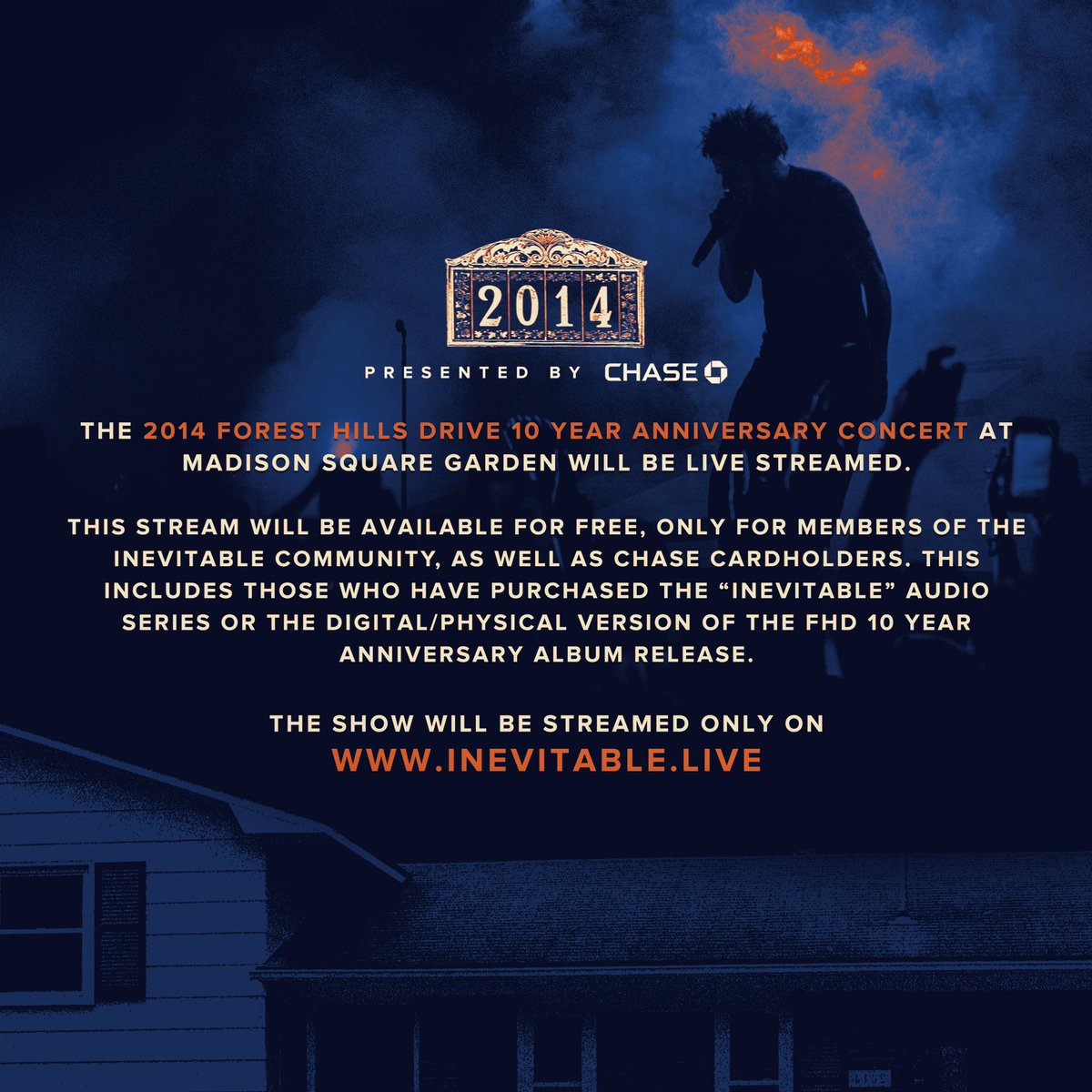 2014 Forest Hills Drive show at MSG will be live streamed for free on inevitable.live only for members of the Inevitable community and Chase Cardholders. If you bought the audio series, a vinyl, a cd, or the digital album this stream is for you. See yall on 12/16