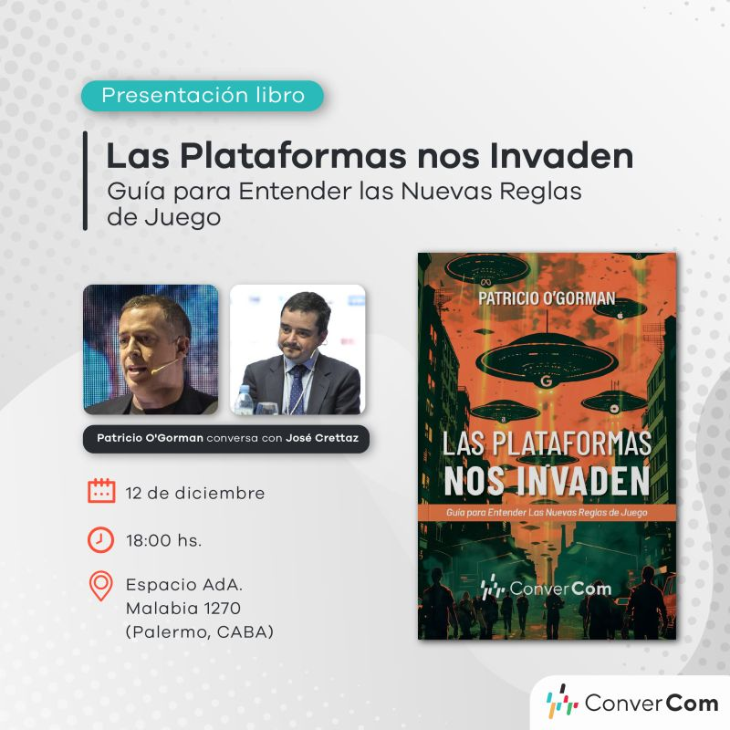 ConverComInfo's tweet photo. Las plataformas nos invaden : guía para entender las nuevas reglas de juego, de Patricio O'Gorman (@patoguru ). Lo presentamos este jueves 12 de diciembre, a las 18, en Espacio AdeA, Malabia 1270, Palermo @autoresdearg @gerech81 https://t.co/8lYwxqaLm4
