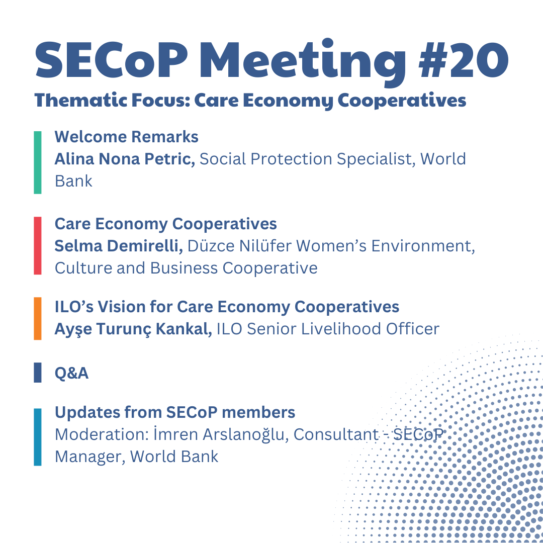 SecopTurkiye's tweet photo. We aim to take a closer look at Care Economy Cooperatives at the #SECoP Meeting #20 hosted by the @WorldBankTurkey . Can cooperatives serve as innovative and effective drivers of the care economy?

📅19 December, Thursday, 14:00 - 15:30 https://t.co/hPs0TIOQoU