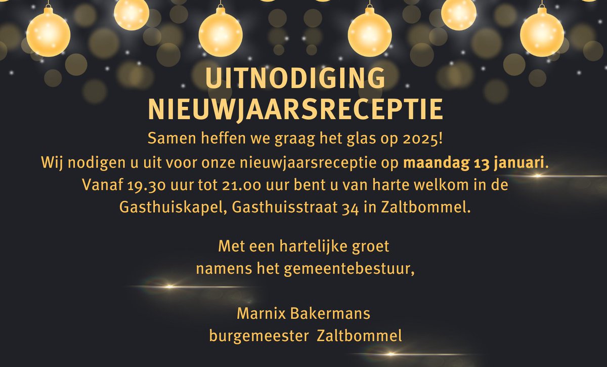 Burgemeester Marnix Bakermans nodigt u namens het gemeentebestuur uit voor de nieuwjaarsreceptie op maandag 13 januari. Vanaf 19.30 uur tot 21.00 uur bent u van harte welkom in de Gasthuiskapel, Gasthuisstraat 34 in Zaltbommel.

Zien we u dan?