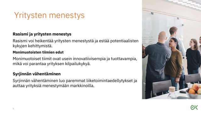 Rasismi rajoittaa yritysten menestystä Suomessa. Siksi EK on mielellään mukana valtioneuvoston organisoimassa rasismin vastaisessa kampanjassa.

Me jokainen voimme omilla teoillamme vaikuttaa rasismin vähentymiseen.

#toimirasismiavastaan