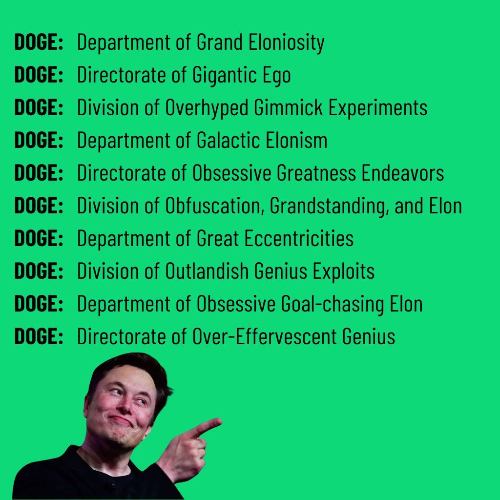 bentn's tweet photo. @elonmusk asked me for help.

"Ben, the DOGE acronym is a bit woke and misses the point, namely: ME. Can you do something about it".

With some help of my great AI assistant, I efficiently made the following proposals. Now pending Elon's approval. https://t.co/uHbWxpiDpu