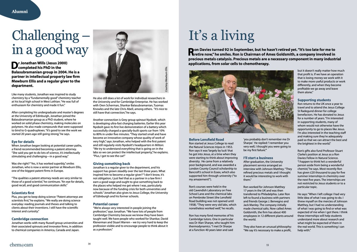 The latest issue of Chem@Cam features Jesuans, Ron Davies (1953) and Jonathan Wills (2000). See pages 14-15 to read about their lives after graduating and how they both remain actively engaged with Jesus College and the Department of Chemistry.
ch.cam.ac.uk/chem-at-cam/69