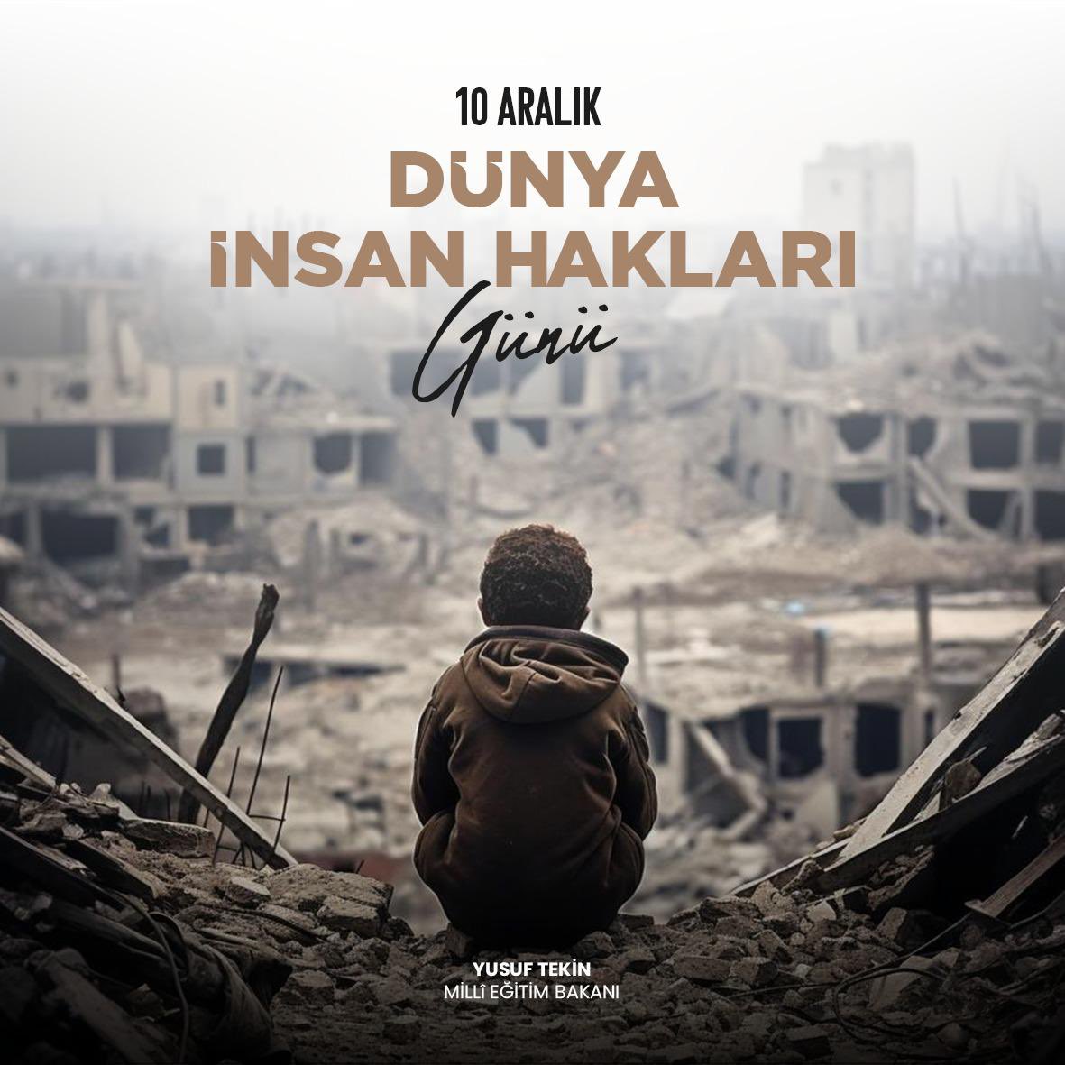 Yusuf__Tekin's tweet photo. Birleşmiş Milletler İnsan Hakları Evrensel Beyannamesi’nin kabul edilişinin 76'ncı yıldönümünde tüm insanlığın 10 Aralık Dünya İnsan Hakları Günü’nü tebrik ediyorum.

Bu anlamlı günün başta bölgemizde olmak üzere dünyanın dört bir yanında insan haklarından yoksun bir şekilde yaşayan, savaşlar altında ezilen, açlıkla mücadele eden mazlum ve mağdur kardeşlerimize hayırlar getirmesini diliyorum.

Eğitim ailesi olarak insanı merkeze alan medeniyet anlayışımızla yarınlarımızı daha müreffeh bir geleceğe hazırlamanın ve daha insani bir yaşamı inşa etmenin gayretinde olacağız.

Bu vesileyle Dünya İnsan Hakları Günü'nün barışa ve insanlığa hizmet etmesini temenni ediyorum.

#10AralıkDünyaİnsanHaklarıGünü