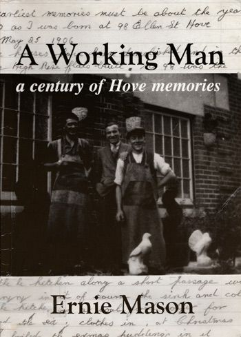 A Century of Brighton History:A Century of Hove Memories

"The lavatory was out in the backyard separated from our neighbour by a thin wall....at times it was quite tuneful."

Ernie Mason's - A Working Man

Start exploring QueenSpark books archive - archive.queensparkbooks.org.uk/a-working-man/