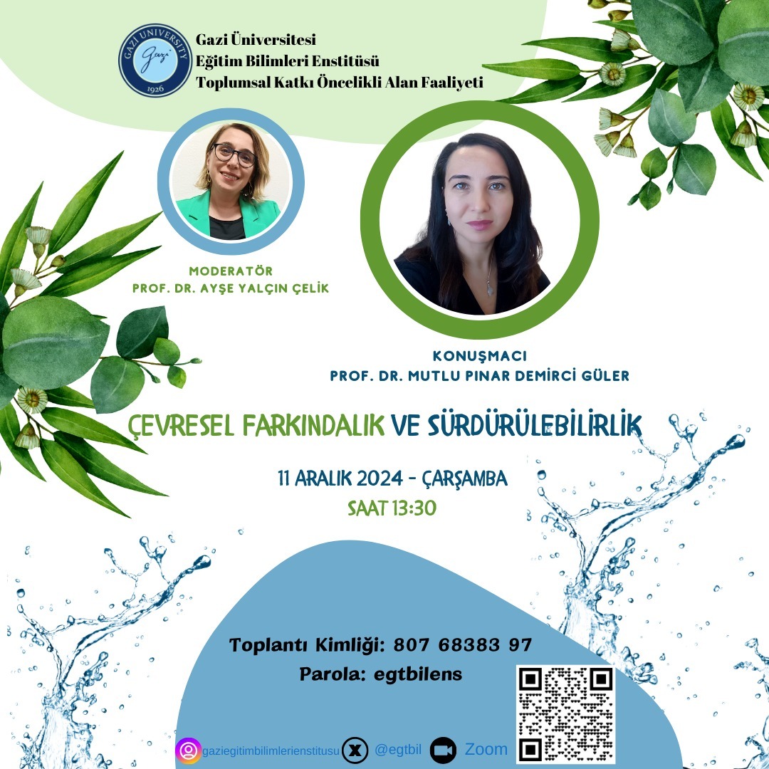 Gazi Üniversitesi Eğitim Bilimleri Enstitüsü 'Çevresel Farkındalık ve Sürdürülebilirlik' konulu Toplumsal Katkı Öncelikli Alan Faaliyeti gerçekleştirilecektir.
İlgi duyan tüm akademisyenleri etkinliğimize davet ediyoruz.