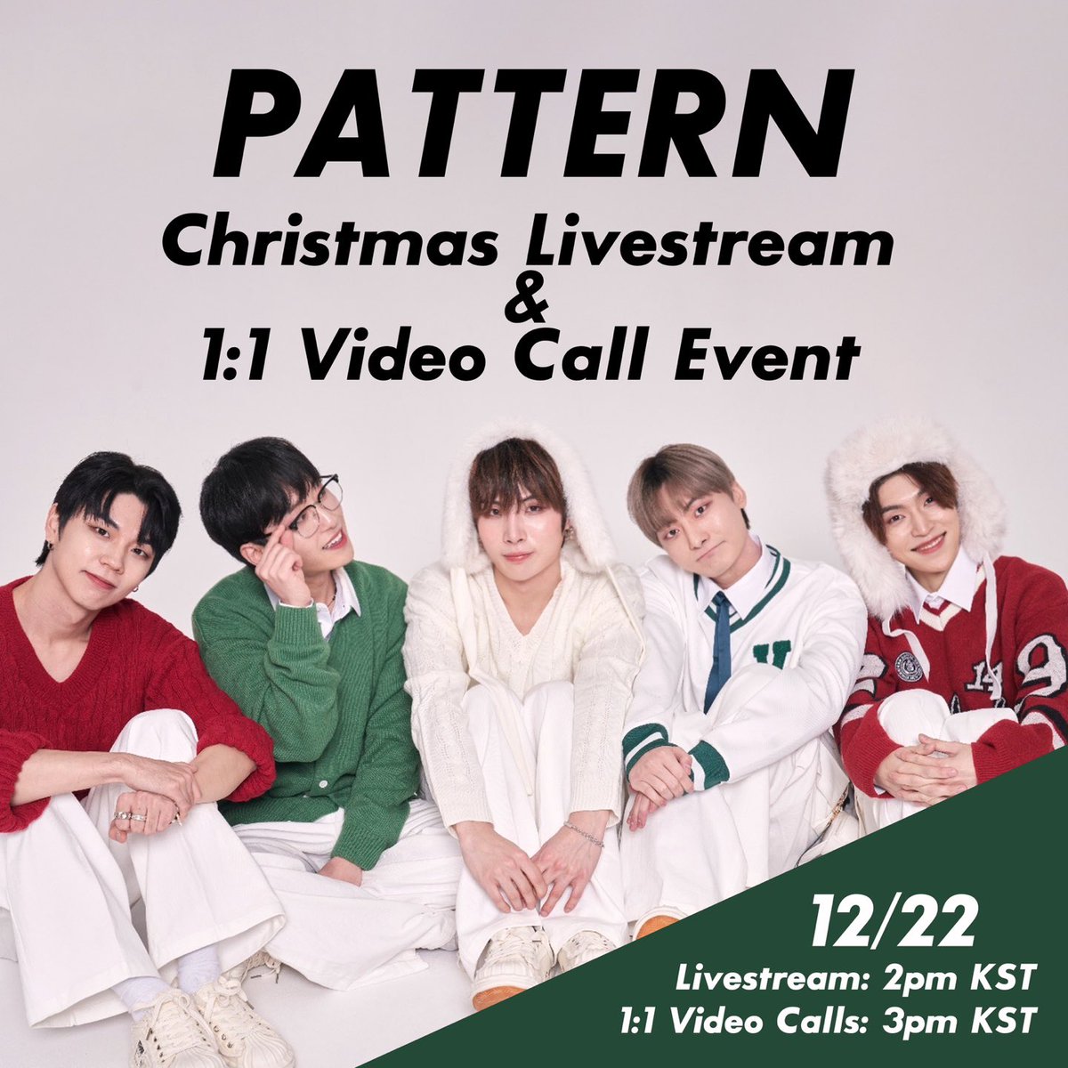 Pattern_5's tweet image. [📢] PATTERN - VIDEO CALL EVENT

🎁 이벤트 일시 : 12/22 (일) 14:00 (KST)
❄️ 응모 기간 : ~ 12/20 (금) 18:00 (KST)

-이벤트 응모-
🇰🇷 bit.ly/PATTERN1222
🇯🇵 bit.ly/PATTERN1222JP
🇺🇸 bit.ly/PATTERN1222EN

#패턴 #パターン #PATTERN  
#JINU #KOON #JJ #KYO #HAEMIN