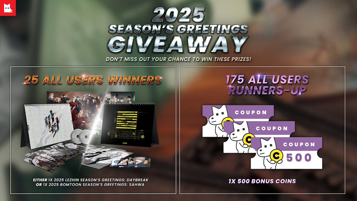 LezhinComics_US's tweet photo. 🔔𝟐𝟎𝟐𝟓 𝐒𝐞𝐚𝐬𝐨𝐧’𝐬 𝐆𝐫𝐞𝐞𝐭𝐢𝐧𝐠𝐬 𝐆𝐢𝐯𝐞𝐚𝐰𝐚𝐲🔔
Join now to win exclusive 𝟮𝟬𝟮𝟱 𝗦𝗲𝗮𝘀𝗼𝗻’𝘀 𝗚𝗿𝗲𝗲𝘁𝗶𝗻𝗴𝘀 𝗠𝗲𝗿𝗰𝗵 & 𝗙𝗥𝗘𝗘 𝗖𝗼𝗶𝗻𝘀!
📅12.10.2024 ~ 12.28.2024 PST
📢 Early January 2025 (via  📩)
🎇 https://t.co/Oy7yNXprIf  

#2025SeasonsGreetings #Daybreak #Sahwa #Giveaway #Bomtoon #LezhinComics #Lezhin #LezhinUS