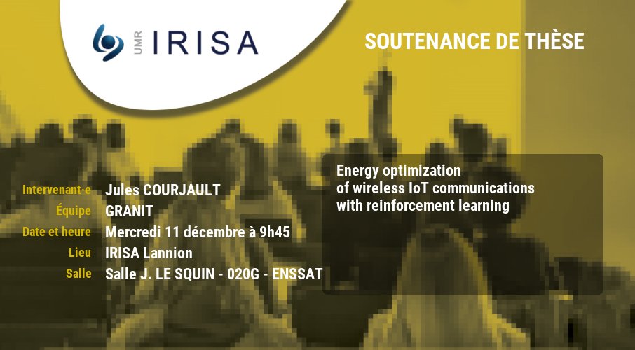 IRISA (@irisa_lab) on Twitter photo 🗓️Demain mercredi 11 décembre, soutenance #thèse de Jules COURJAULT, équipe de recherche #GRANIT
"Energy optimization of wireless IoT communications with reinforcement learning"
➕irisa.fr/date/2024-12/e…
cc : <a href="/DoctoratBZH/">Collège doctoral de Bretagne</a> <a href="/CNRSinformatics/">CNRS Sciences informatiques</a> <a href="/CNRS_dr17/">CNRS Bretagne et Pays de la Loire</a> 🗓️Demain mercredi 11 décembre, soutenance #thèse de Jules COURJAULT, équipe de recherche #GRANIT
"Energy optimization of wireless IoT communications with reinforcement learning"
➕irisa.fr/date/2024-12/e…
cc : <a href="/DoctoratBZH/">Collège doctoral de Bretagne</a> <a href="/CNRSinformatics/">CNRS Sciences informatiques</a> <a href="/CNRS_dr17/">CNRS Bretagne et Pays de la Loire</a>