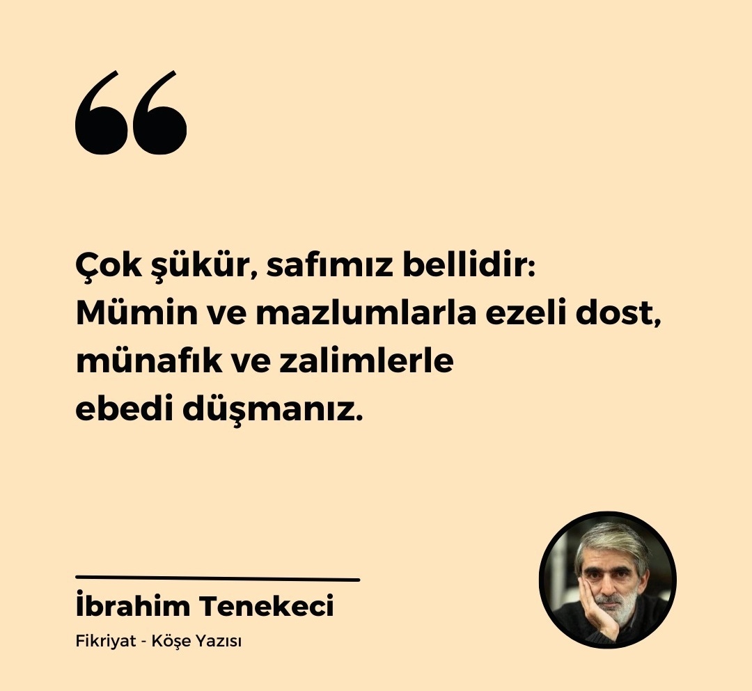 Safımız, duruşumuz belli 
Allah bizi bu yolda daim kılsın. Dostlarını sevdirsin, düşmanlarını yerdirsin...