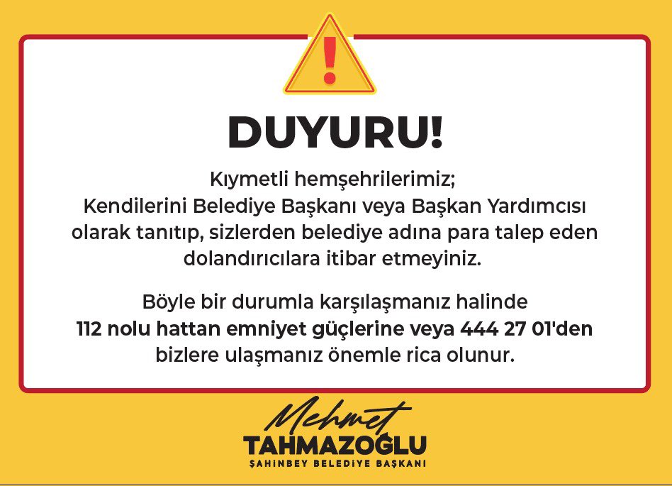 DUYURU!📢

Kendilerini Belediye Başkanı veya Yardımcısı olarak tanıtarak Belediye adına para talep eden dolandırıcılara itibar etmeyiniz. 

Böyle bir durumla karşılaşmanız halinde 112 No'lu hattan emniyet güçlerine veya 444 2701 No'lu hattan bize ulaşınız.