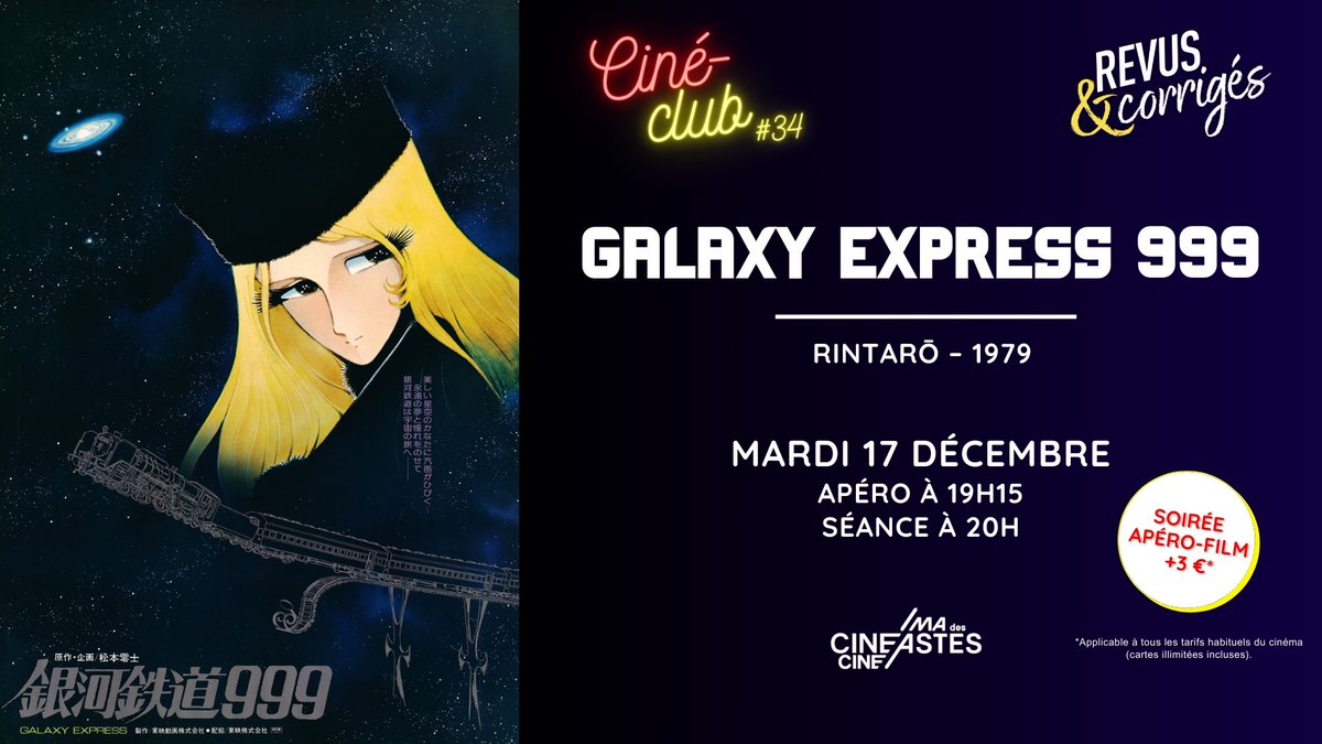 [CINÉ-CLUB]

🚂 GALAXY EXPRESS 999 🌠
Mardi  17 décembre au <a href="/CdesCineastes/">Cinéma des Cinéastes</a>

🍷Apéro dès 19h15
🎞️ Film à 20h

Séance exceptionnelle par la rareté du film en salles, présentée par l'équipe de Revus &amp; Corrigés.

🎟️ Réservations : cinema-des-cineastes.fr/events/show/357
