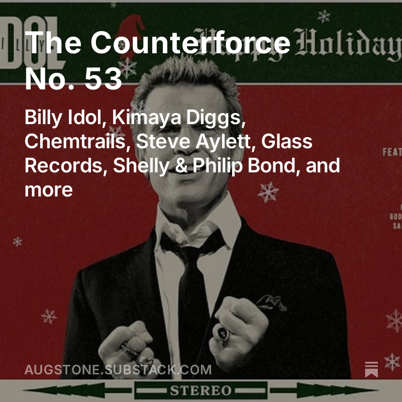Aug Stone (@augstone) on Twitter photo New The Counterforce up! Billy Idol, Kimaya Diggs, Steve Aylett, Chemtrails, Glass Records and more. Shares & free subscriptions much appreciated
<a href="/BillyIdol/">Billy Idol</a> <a href="/steveaylett/">Steve Aylett</a>
augstone.substack.com/p/the-counterf… New The Counterforce up! Billy Idol, Kimaya Diggs, Steve Aylett, Chemtrails, Glass Records and more. Shares & free subscriptions much appreciated
<a href="/BillyIdol/">Billy Idol</a> <a href="/steveaylett/">Steve Aylett</a>
augstone.substack.com/p/the-counterf…