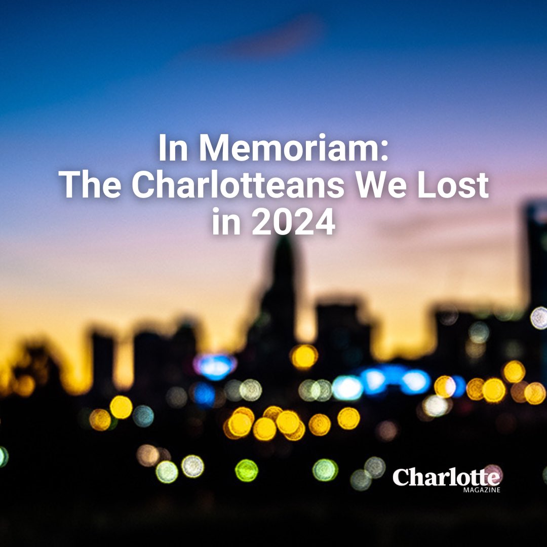 Charlotte said goodbye to a host of prominent citizens in 2024. We recall and honor their lives and what they meant to their city.
charlottemagazine.com/in-memoriam-th…
