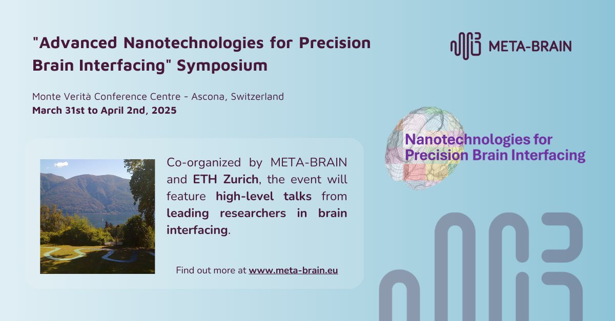META-BRAIN (@metabrain_eu) on Twitter photo 🚀 #METABRAIN_EU & <a href="/ETH_en/">ETH Zurich</a> are co-organizing the "Advanced #Nanotechnologies for Precision #BrainInterfacing" Symposium!
🧠 Featuring talks by leading researchers.
🇨🇭 At <a href="/Monte_Verita_/">Monte Verità</a>, Ascona, Switzerland, from March 31 to April 2, 2025.
🔗 Details: meta-brain.eu/events/nanotec… 🚀 #METABRAIN_EU & <a href="/ETH_en/">ETH Zurich</a> are co-organizing the "Advanced #Nanotechnologies for Precision #BrainInterfacing" Symposium!
🧠 Featuring talks by leading researchers.
🇨🇭 At <a href="/Monte_Verita_/">Monte Verità</a>, Ascona, Switzerland, from March 31 to April 2, 2025.
🔗 Details: meta-brain.eu/events/nanotec…