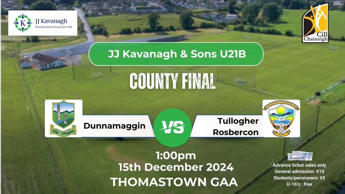 Kilkenny GAA (@kilkennyclg) on Twitter photo <a href="/JJKavanaghBuses/">JJ Kavanagh</a> U21B County Final
<a href="/DunnamagginGAA/">Dunnamaggin GAA Club</a> 🆚 <a href="/TullogherGAA/">Tullogher Rosbercon</a>
🗓️ 15th December
🕒 1:00pm
📍Thomastown GAA
𝘈𝑑𝘮𝑖𝘴𝑠𝘪𝑜𝘯 𝑖𝘴 𝘣𝑦 𝑡𝘪𝑐𝘬𝑒𝘵 𝘰𝑛𝘭𝑦.
🎟️ ➡️ universe.com/events/jj-kava…
#KilkennyGAA #championship #countyfinal #clubscene <a href="/JJKavanaghBuses/">JJ Kavanagh</a> U21B County Final
<a href="/DunnamagginGAA/">Dunnamaggin GAA Club</a> 🆚 <a href="/TullogherGAA/">Tullogher Rosbercon</a>
🗓️ 15th December
🕒 1:00pm
📍Thomastown GAA
𝘈𝑑𝘮𝑖𝘴𝑠𝘪𝑜𝘯 𝑖𝘴 𝘣𝑦 𝑡𝘪𝑐𝘬𝑒𝘵 𝘰𝑛𝘭𝑦.
🎟️ ➡️ universe.com/events/jj-kava…
#KilkennyGAA #championship #countyfinal #clubscene