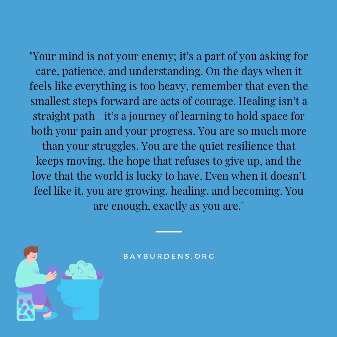 BayBurdens's tweet photo. Your mind is your ally, seeking care and understanding. On tough days, remember that even small steps forward are courageous acts. Your mental health matters. 💚 #Wellness #MentalHealthAwareness #QuoteoftheWeek #depression #mindfulness #anxiety #mentalhealth #suicide https://t.co/NkH4Yg68r1
