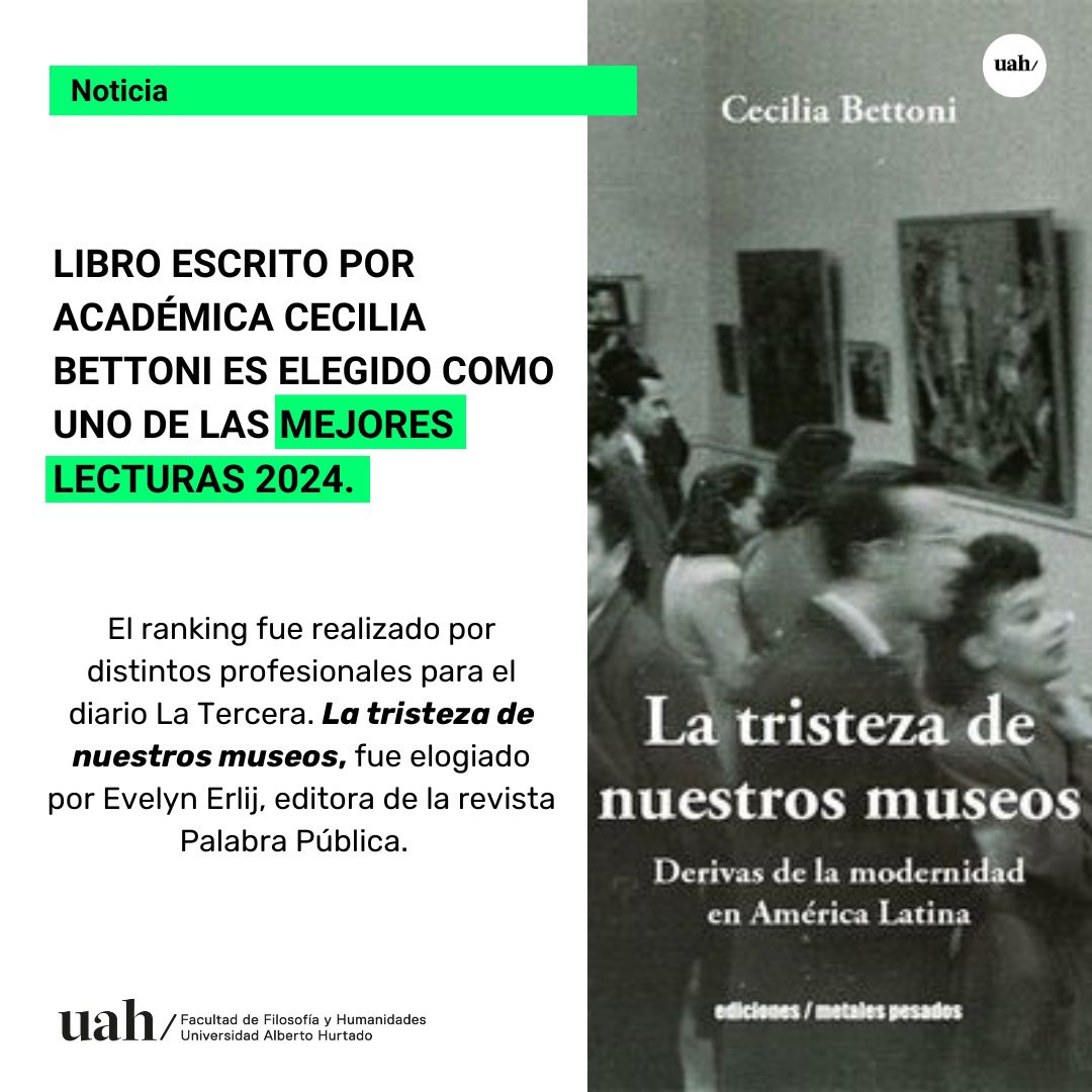 FilhumUAH_'s tweet photo. El libro "La tristeza de nuestros museos" de la académica y directora de la Licenciatura en Teoría e Historia del Arte, Cecilia Bettoni, fue seleccionado como uno de los mejores libros de 2024. El ranking, elaborado por distintos profesionales para La Tercera, fue elogiado por Evelyn Erlij, editora de la revista Palabra Pública, quien mencionó: "Una prueba de que las investigaciones académicas y el estilo no son elementos excluyentes. Con talento, Bettoni narra las peripecias de una exposición de Manet que pasó por Chile, con la que Francia intentó, en vano, reconquistar su poderío en el mundo cultural".

Este libro explora la influencia de la exposición De Manet a nuestros días en América Latina y las tensiones culturales entre nuestro continente y Europa. ¿Ya lo leíste?