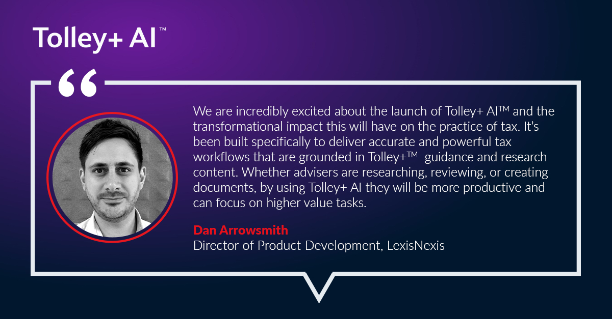 🚀 Tolley+ AI™ is here! 🚀

Transform your tax work with our fast and accurate generative AI solution, uniquely grounded in trusted Tolley® content.

✅ Trusted tax answers in seconds ✅ Effortless client communications &amp; reports ✅ Summarize tax cases with ease ✅ Instant