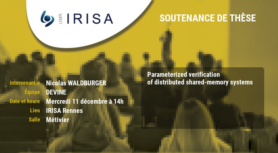 IRISA (@irisa_lab) on Twitter photo 🗓️Demain mercredi 11 décembre, soutenance #thèse de Nicolas WALDBURGER, équipe de recherche #DEVINE
"Parameterized verification of distributed shared-memory systems"
➕irisa.fr/date/2024-11/s…
cc : <a href="/DoctoratBZH/">Collège doctoral de Bretagne</a> <a href="/Inria_Rennes/">Centre Inria de l'Université de Rennes</a> 🗓️Demain mercredi 11 décembre, soutenance #thèse de Nicolas WALDBURGER, équipe de recherche #DEVINE
"Parameterized verification of distributed shared-memory systems"
➕irisa.fr/date/2024-11/s…
cc : <a href="/DoctoratBZH/">Collège doctoral de Bretagne</a> <a href="/Inria_Rennes/">Centre Inria de l'Université de Rennes</a>