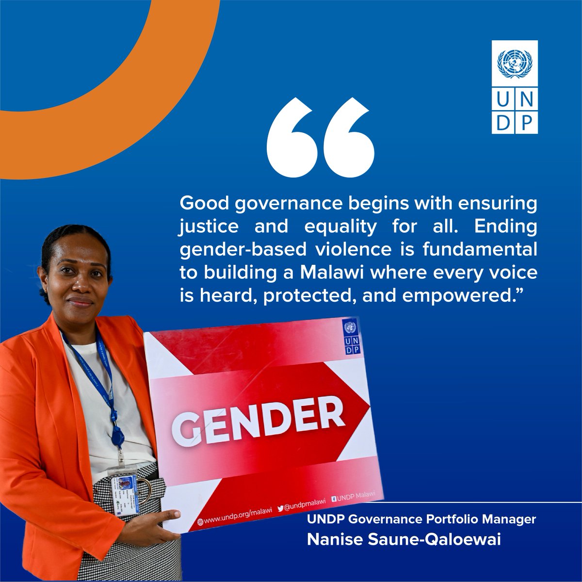 "Good governance begins with ensuring justice &amp; equality for all. Ending gender-based violence is fundamental to building a Malawi where every voice is heard, protected, &amp; empowered." 
Nanise Saune-Qaloewai, UNDP Malawi Governance Portfolio Manager 

#NoExcuse #16DaysOfActivism